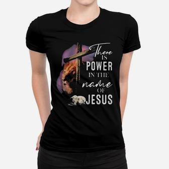 There Is Power In The Name Of Jesus Women T-shirt - Monsterry