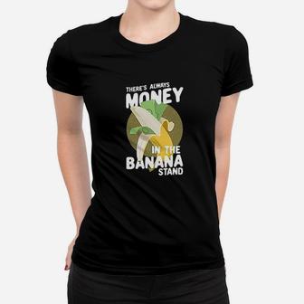 Theres Always Money In The Banana Stand Graphic Women T-shirt | Crazezy
