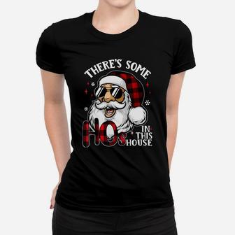 There's Some Hos In This House Funny Santa Claus Christmas Sweatshirt Women T-shirt | Crazezy