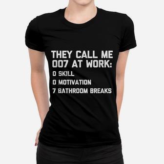 They Call Me 007 At Work Tshirt Funny Saying Office Job Work Women T-shirt | Crazezy