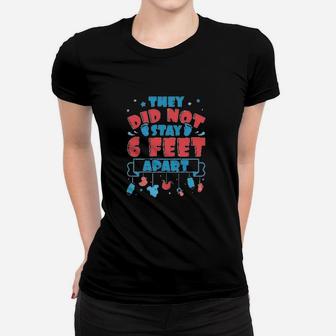They Did Not Stay 6 Feet Women T-shirt | Crazezy