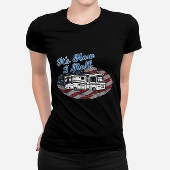 This Is How I Roll Rv Camping Camper Motorhome Flag Women T-shirt | Crazezy UK