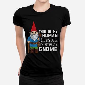 This Is My Human Costume I'm Actually A Gnome Women T-shirt | Crazezy AU