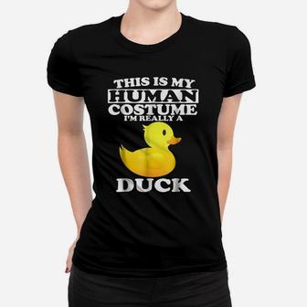This Is My Human Costume I'm Really A Duck Women T-shirt | Crazezy DE