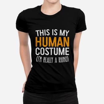 This Is My Human Costume Im Really A Rhino Women T-shirt | Crazezy UK
