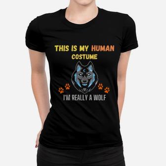 This Is My Human Costume I'm Really A Wolf Women T-shirt - Monsterry UK