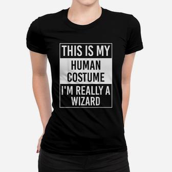 This Is My Human Costume I'm Really Wizard Gift Women T-shirt | Crazezy DE