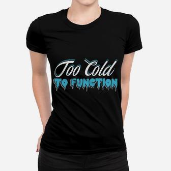 This Is My Too Cold To Function Sweatshirt, Women T-shirt | Crazezy AU