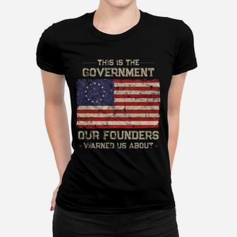 This Is The Government Our Founders Warned Us About Patriot Sweatshirt Women T-shirt | Crazezy DE