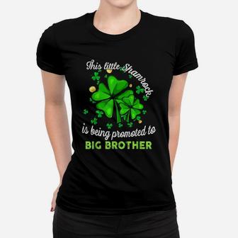 This Little Shamrock Is Being Promoted To Big Brother Lucky Women T-shirt | Crazezy