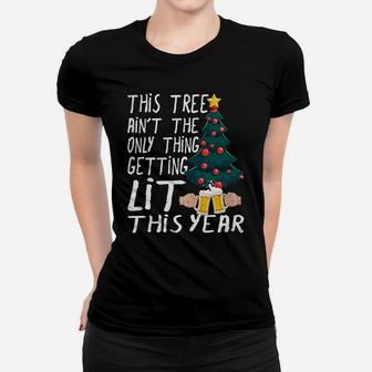 This Tree Ain't The Only Thing Getting Lit This Christmas Women T-shirt | Crazezy AU