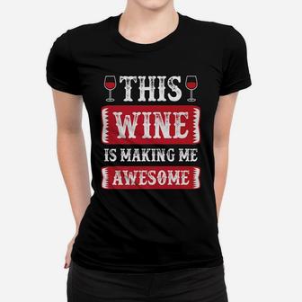 This Wine Is Making Me Awesome 2 Women T-shirt - Thegiftio UK