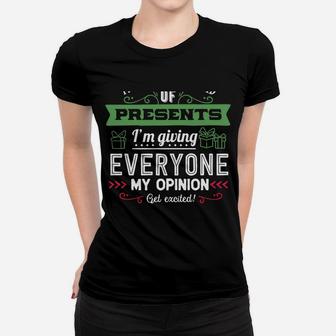 This Year Instead Of Gifts I'm Giving Everyone My Opinion Sweatshirt Women T-shirt | Crazezy AU
