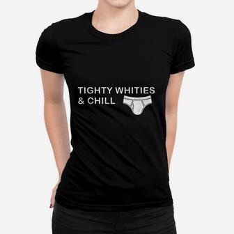 Tighty Whities And Chill Women T-shirt | Crazezy