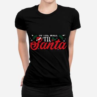 To The Window To The Walls Till Santa Decks These Halls Women T-shirt | Crazezy