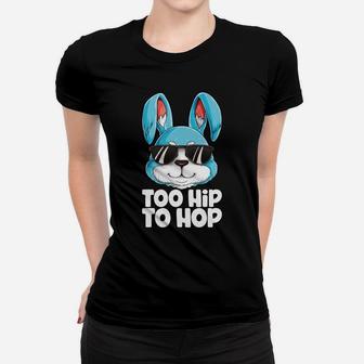 Too Hip To Hop Easter Day Bunny Boys Girls Kids Women T-shirt - Seseable