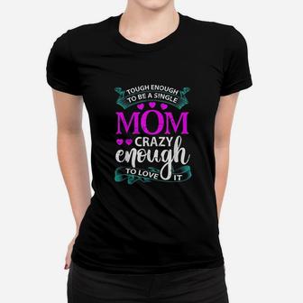 Tough Enough To Be A Single Mom Women T-shirt | Crazezy