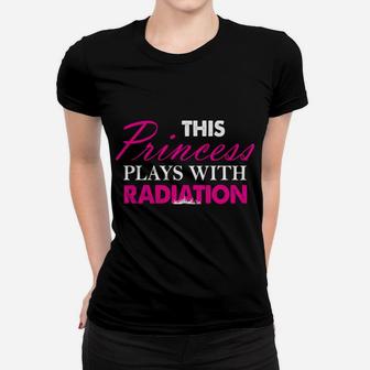 Tough Radiology Tech Girl Princess Plays With Radiation Women T-shirt | Crazezy