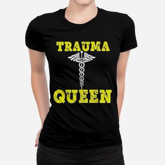 Trauma Queen Shirt Funny Nurse Doctor Medical Er Yellow Women T-shirt | Crazezy