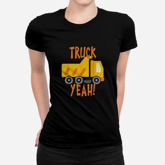 Truck Yeah Dump Truck Women T-shirt | Crazezy