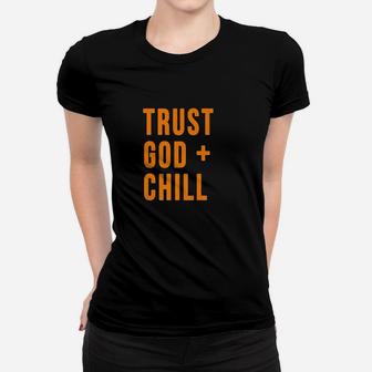 Trust God Plus Chill Women T-shirt | Crazezy CA