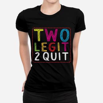 Two Legit To Quit 2Nd Birthday Party Hip Hop Theme Toddlers Women T-shirt | Crazezy DE