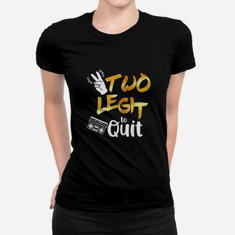 Two Legit To Quit Women T-shirt | Crazezy