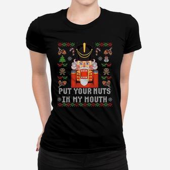 Ugly Christmas Put Your Nuts In My Mouth Nutcracker Gift Sweatshirt Women T-shirt | Crazezy UK