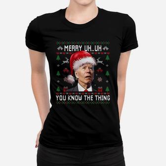 Ugly Christmas Shirt Biden Merry Uh Uh You Know The Thing Women T-shirt | Crazezy UK