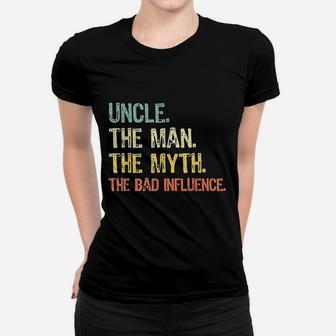Uncle The Man The Myth Bad Influence Retro Women T-shirt | Crazezy
