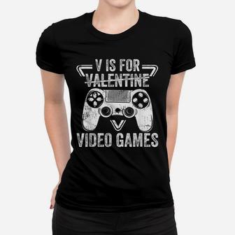 V Is For Video Games Funny Valentines Day Gamer Boy Men Gift Women T-shirt | Crazezy