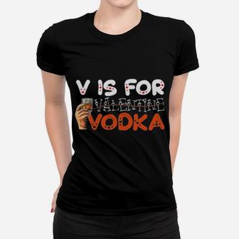 V Is For Vodka Not Valentine Women T-shirt - Monsterry