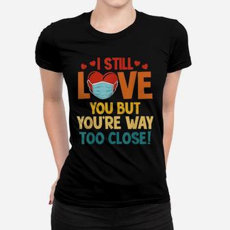 Valentine's Day Social Distance Too Close Women T-shirt - Monsterry AU
