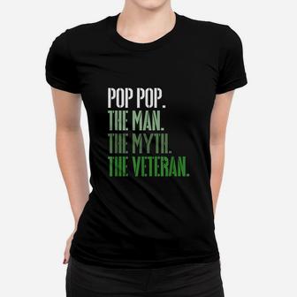 Veteran Day Pop Pop The Man The Myth The Veteran Military Women T-shirt | Crazezy CA