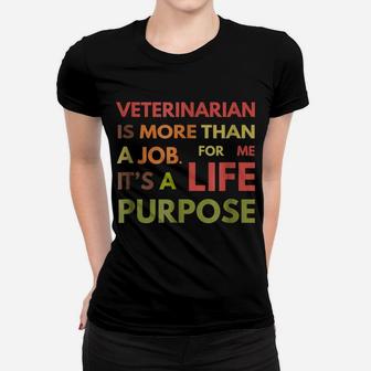 Veterinarian Not Job Life Purpose Veterinary School Women T-shirt | Crazezy DE