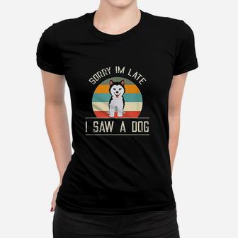 Vintage Motive For Dog Lover Gifts Sorry Im Late Women T-shirt | Crazezy