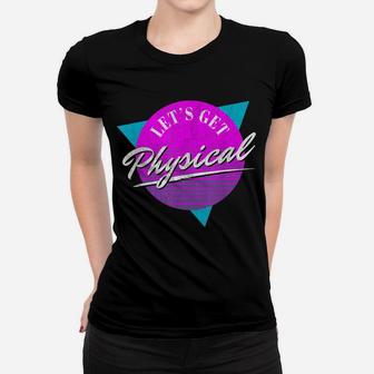Vintage Retro Lets Get Physical Workout Gym Totally Rad 80'S Women T-shirt | Crazezy