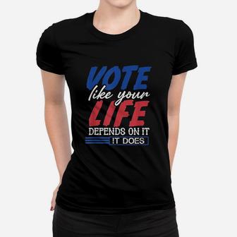 Vo Te Like Your Life Depends On It Women T-shirt | Crazezy CA