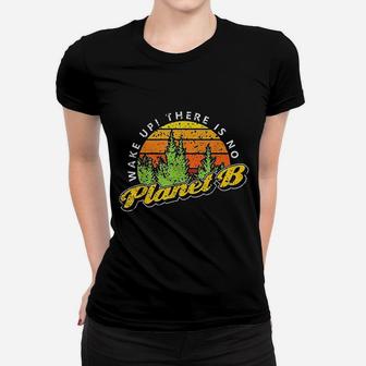 Wake Up There Is No Planet B Women T-shirt | Crazezy CA