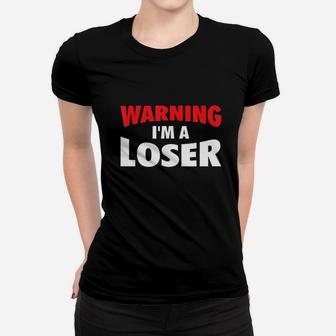 Warning Im A Loser Women T-shirt | Crazezy UK