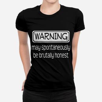 Warning May Spontaneously Be Brutally Honest Funny Women T-shirt | Crazezy AU