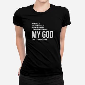 Way Maker My God That Is Who You Are Women T-shirt - Monsterry