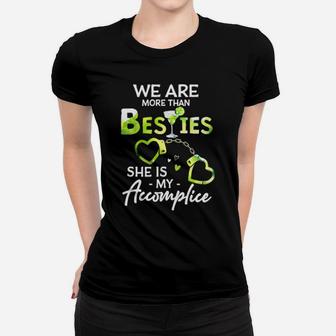 We Are More Than Besties She Is My Accomplice Women T-shirt - Monsterry DE