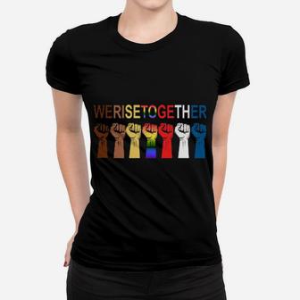 We Rise Together All Lives Matter Hands Symbol Lgbt Women T-shirt - Monsterry