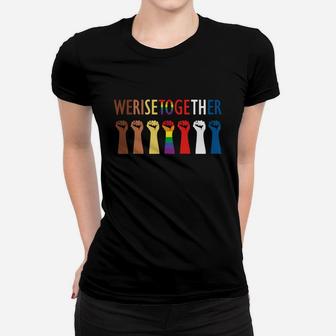 We Rise Together Equality Social Justice Shirt Women T-shirt
