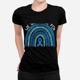 We Wear Blue For Coffin Siris Syndrom Awareness Rainbow Gift Women T-shirt | Crazezy AU