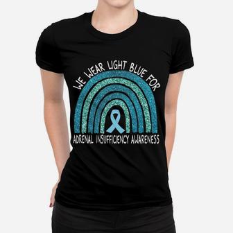We Wear Light Blue For Adrenal Insufficiency Rainbow Gift Women T-shirt | Crazezy