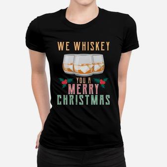 We Whiskey You A Merry Christmas Funny Wine Drinking Shirt Sweatshirt Women T-shirt | Crazezy DE