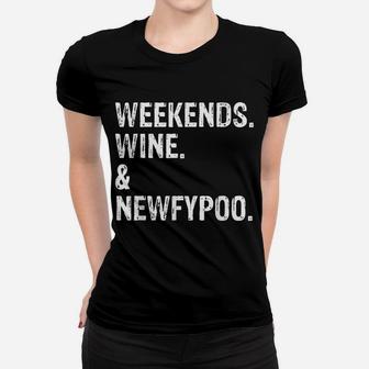 Weekends Wine And Newfypoo - Funny Newfypoo Dog Women T-shirt | Crazezy
