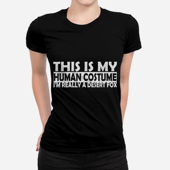 Weird Funny This Is My Human Costume I'm Really A Desert Fox Women T-shirt | Crazezy AU